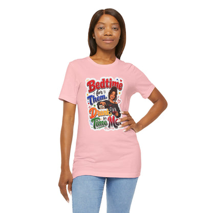 Bedtime for them. Drank time for me T-shirt