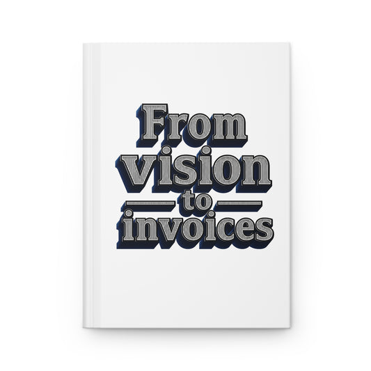 From vision to invoices Hardcover Journal