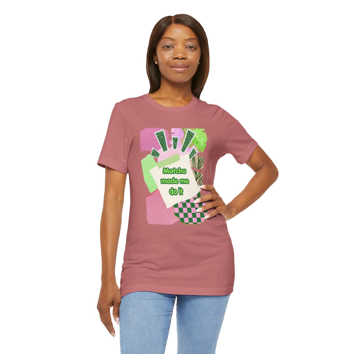 Matcha made me do it T-shirt