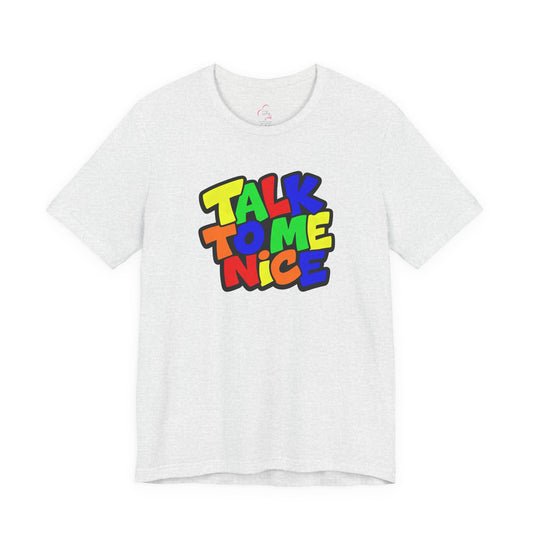 Talk to me nice T-shirt