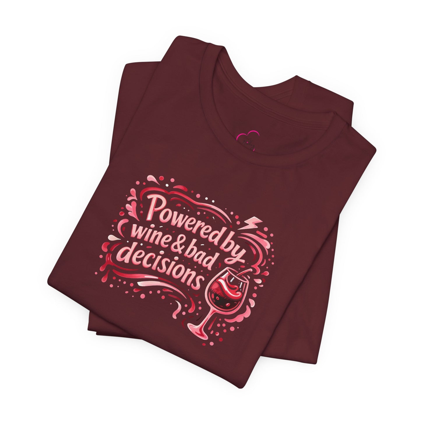 Powered by wine and bad decisions T-shirt
