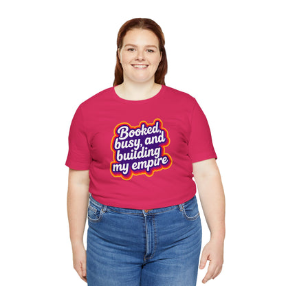 Booked, busy, and building my empire T-shirt