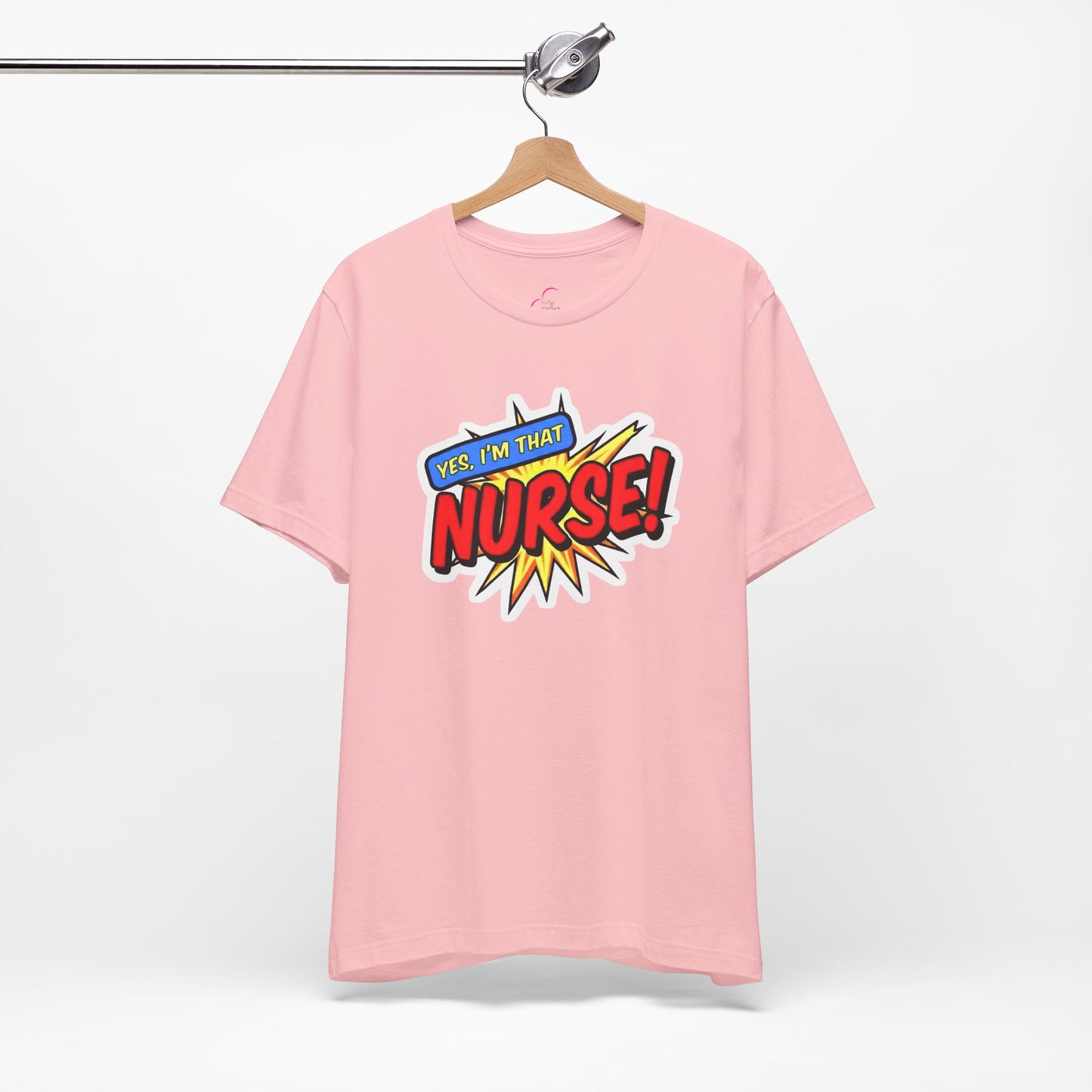 Yes, I'm that NURSE T-shirt