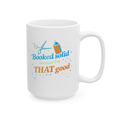 Booked solid because I'm THAT good Mug