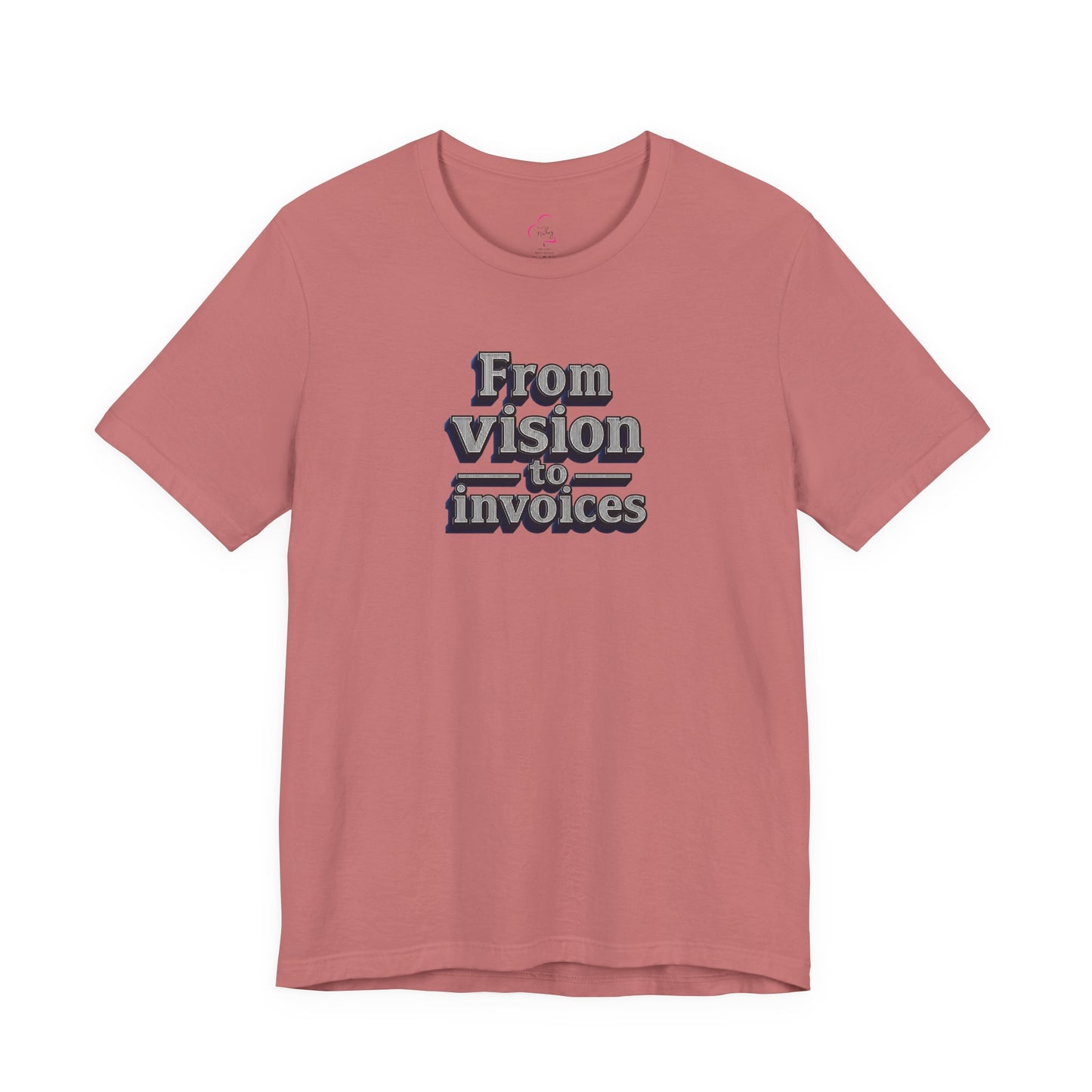 From vision to invoices T-shirt