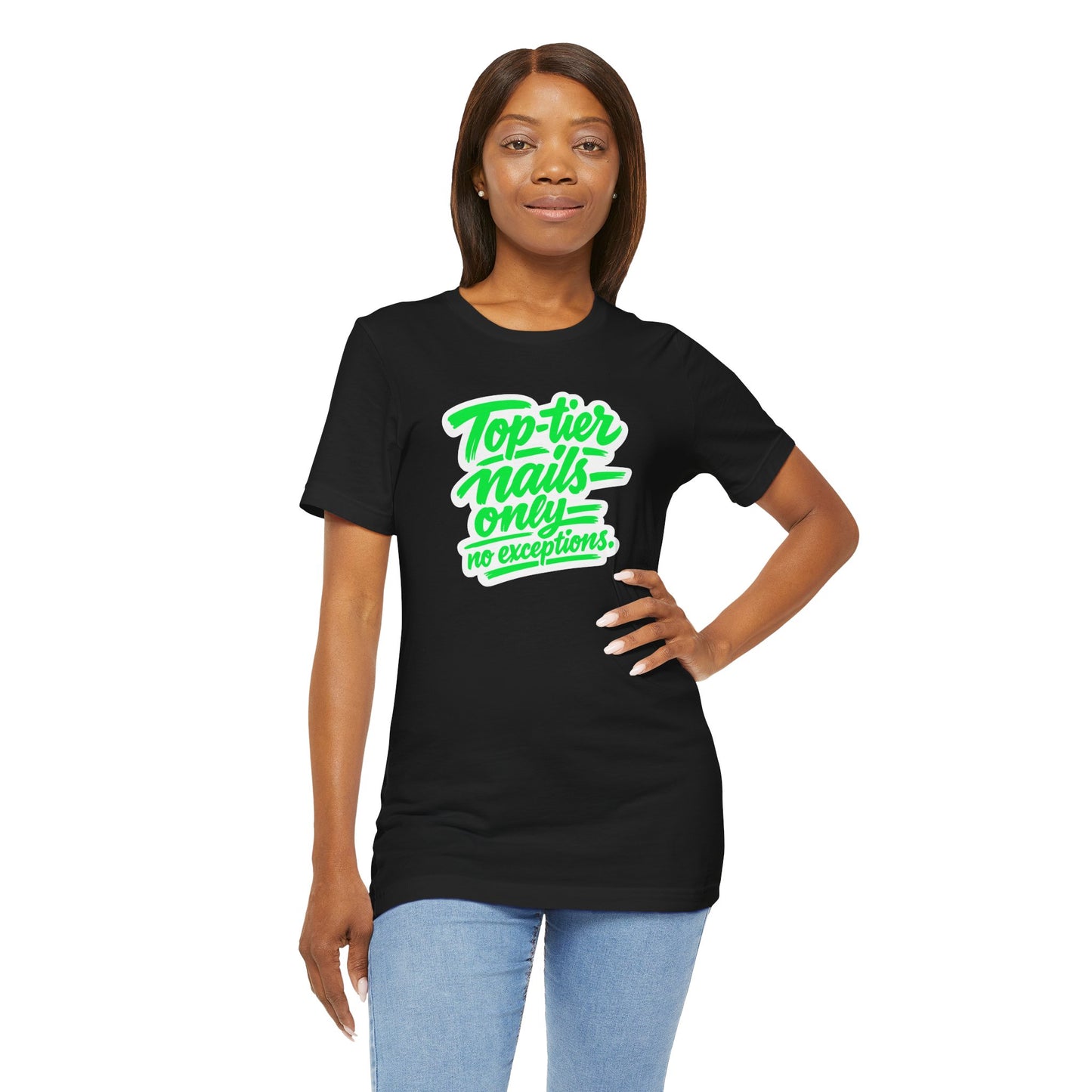 Top-tier nails only no exceptions T-shirt
