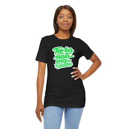 Top-tier nails only no exceptions T-shirt