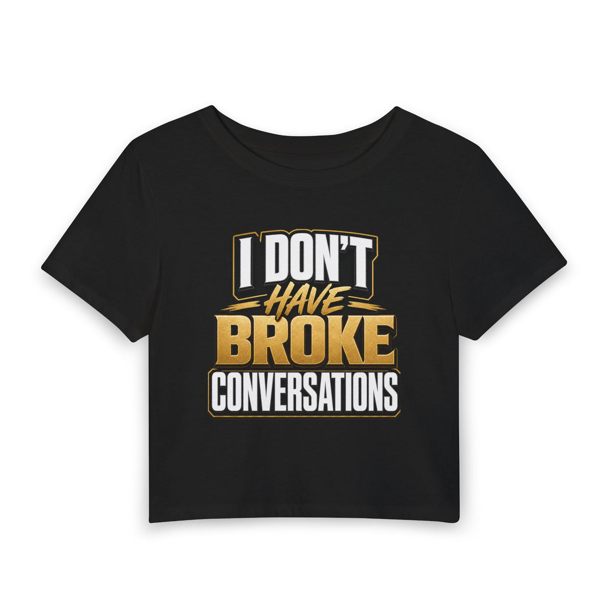 I don't have broke conversations Crop Tee
