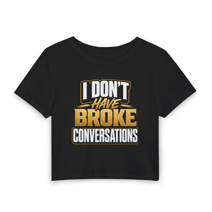 I don't have broke conversations Crop Tee
