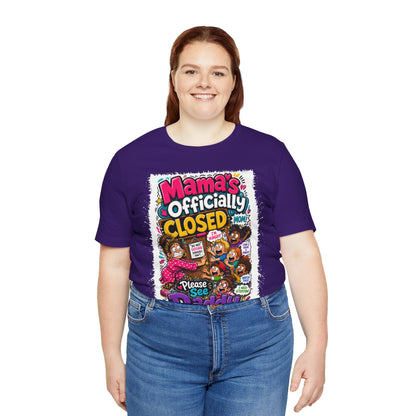 Mama's officially closed. Please see daddy T-shirt