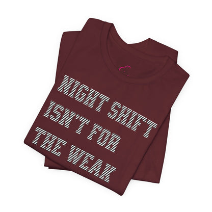 Night shift isn't for the weak T-shirt