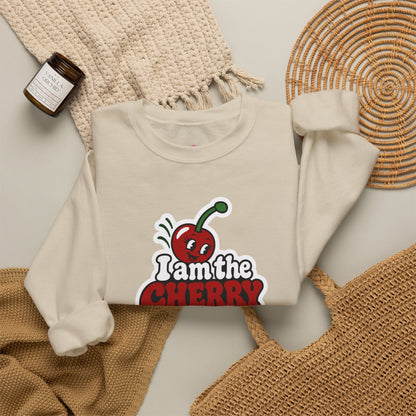 I am the cherry on top Sweatshirt