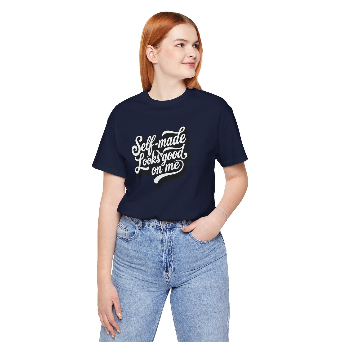 Self-made looks good on me T-shirt