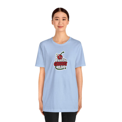 I am the cherry on top T-shirt