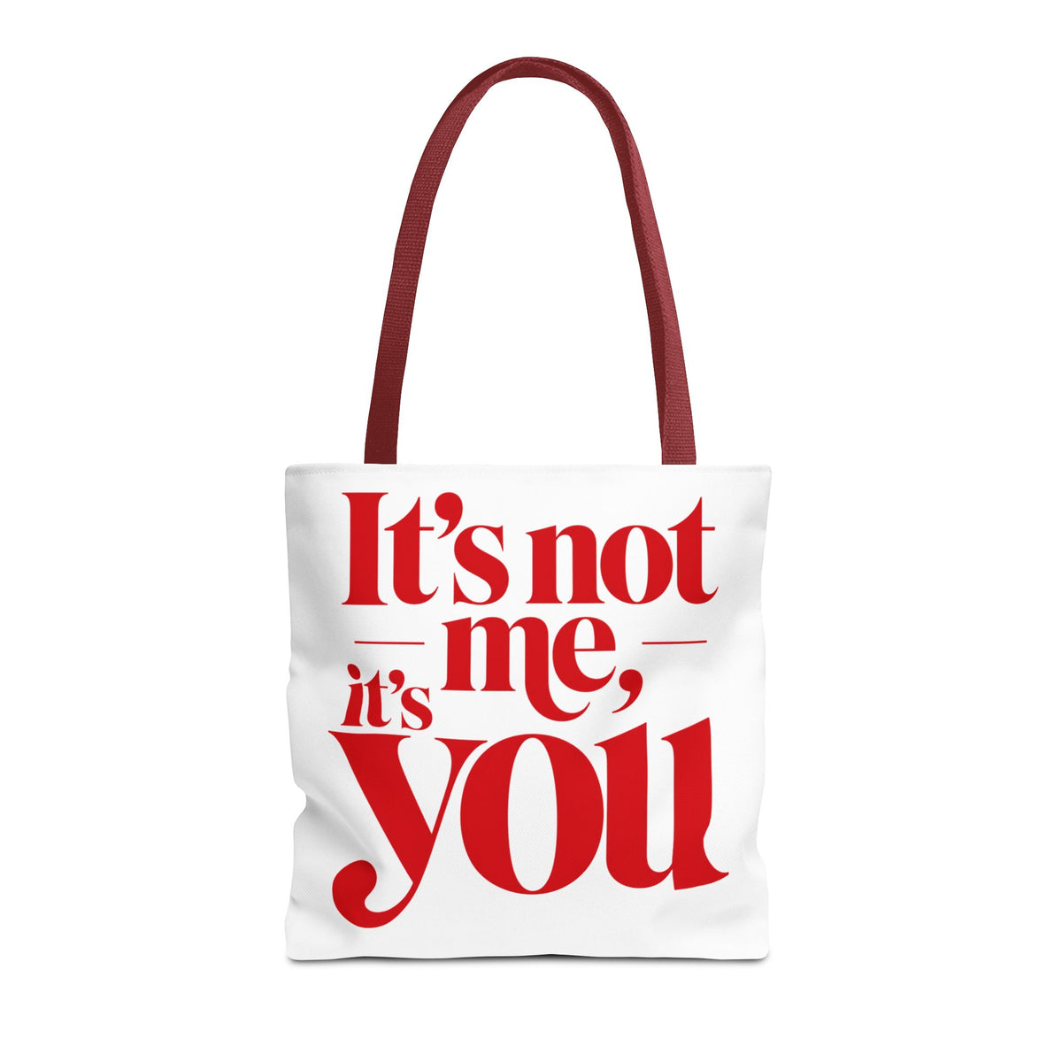 It's not me, it's you Tote Bag