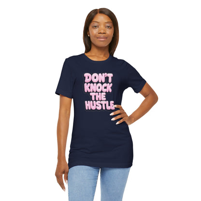 Don't knock the hustle T-shirt