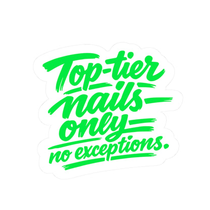 Copy of Top-tier nails only no exceptions Sticker
