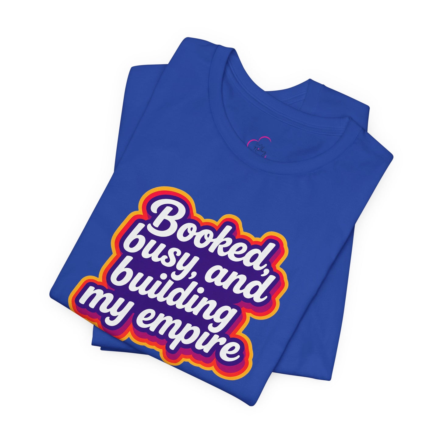 Booked, busy, and building my empire T-shirt
