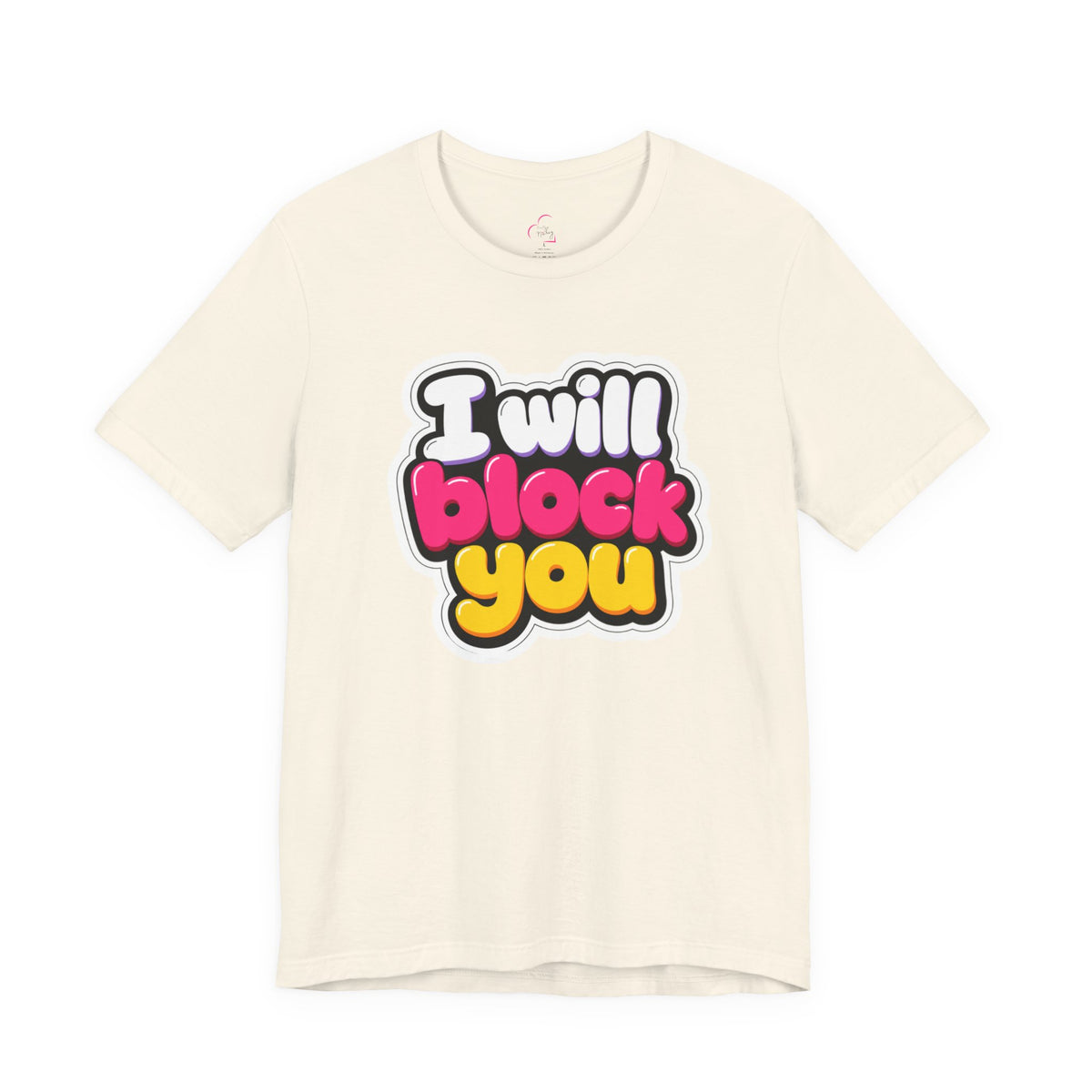 I will block you T-shirt