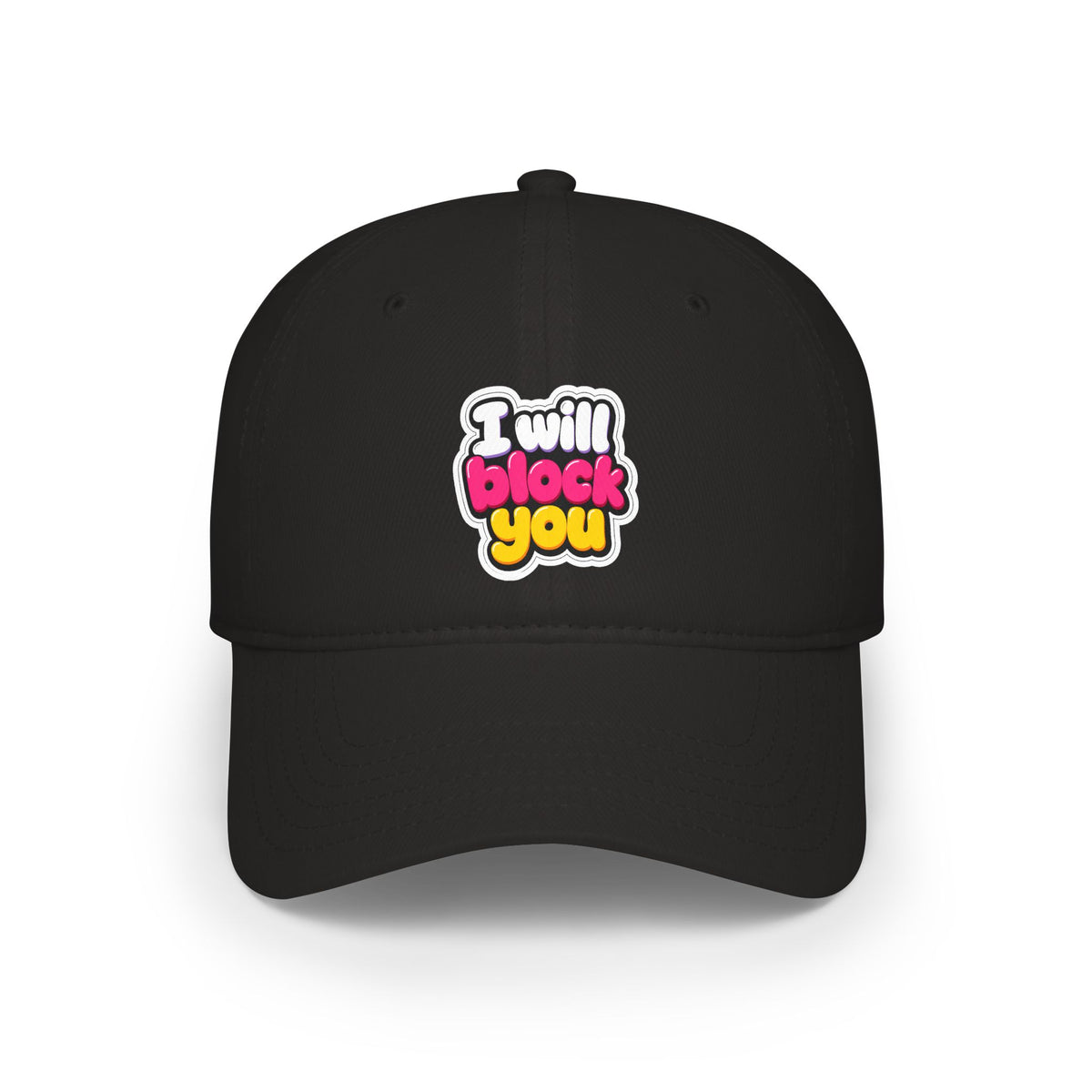 I will block you Baseball Cap