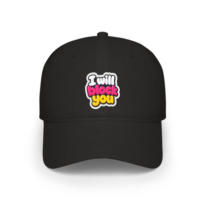 I will block you Baseball Cap