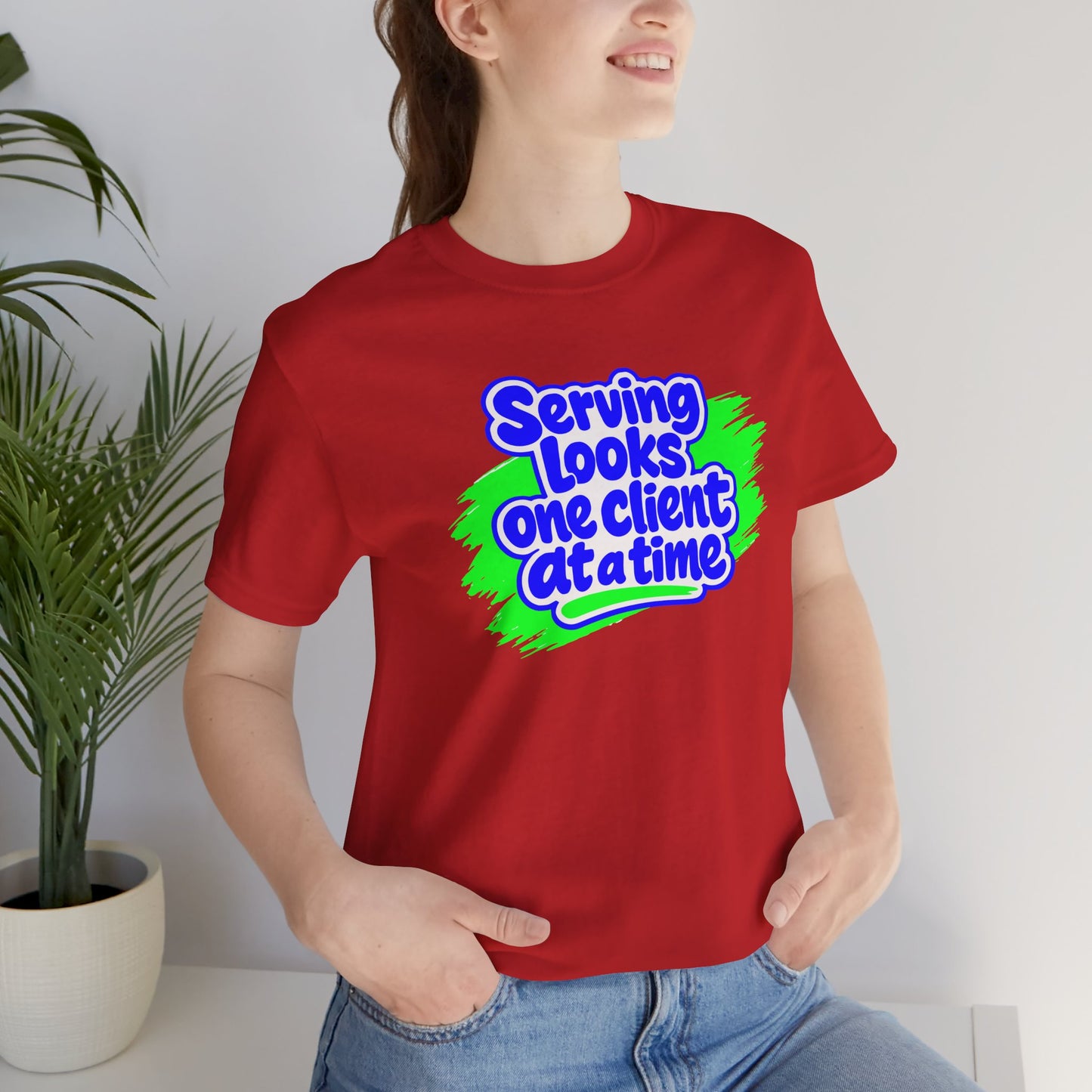 Serving looks one client at a time T-shirt
