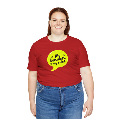 My business, my rules. T-shirt