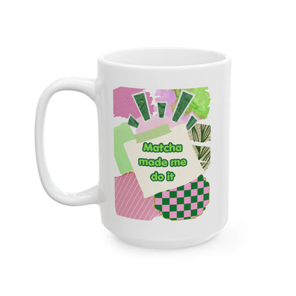 Matcha made me do it Mug