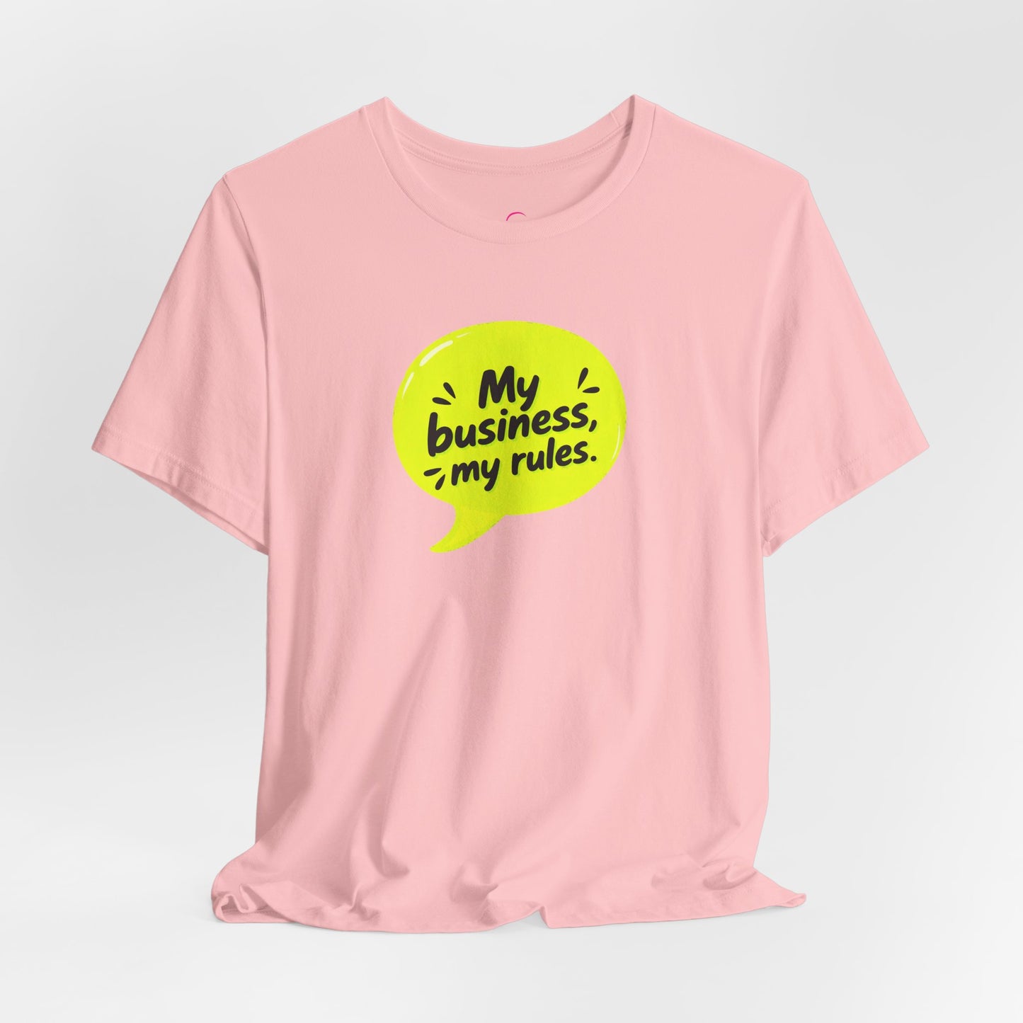 My business, my rules. T-shirt