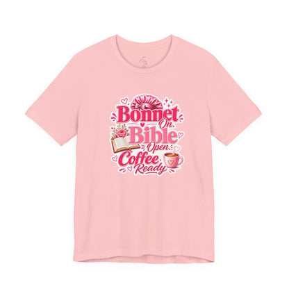 Bonnet on, Bible open, coffee ready T-shirt