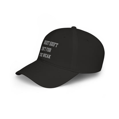 Night shift isn't for the weak Baseball Cap