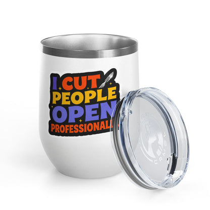 I cut people open professionally Tumbler