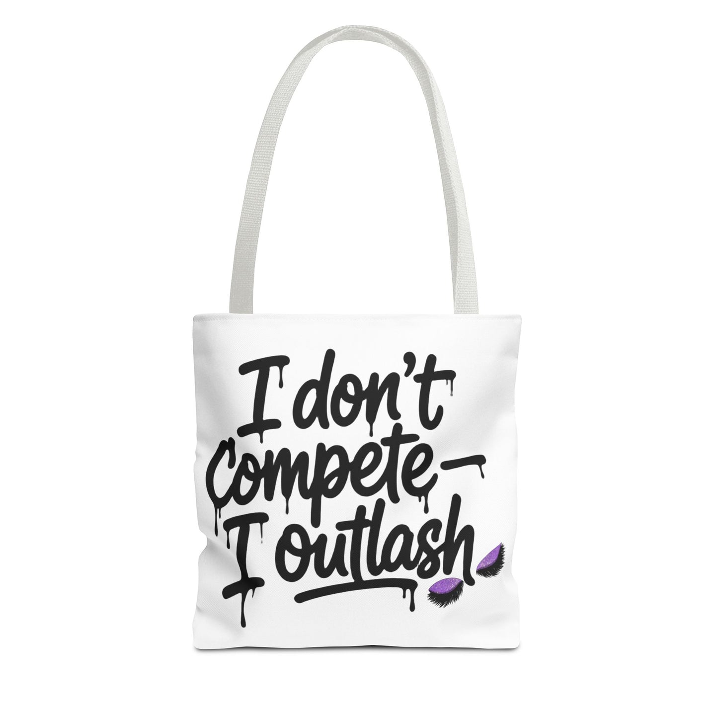 I don't compete I outlash Tote Bag