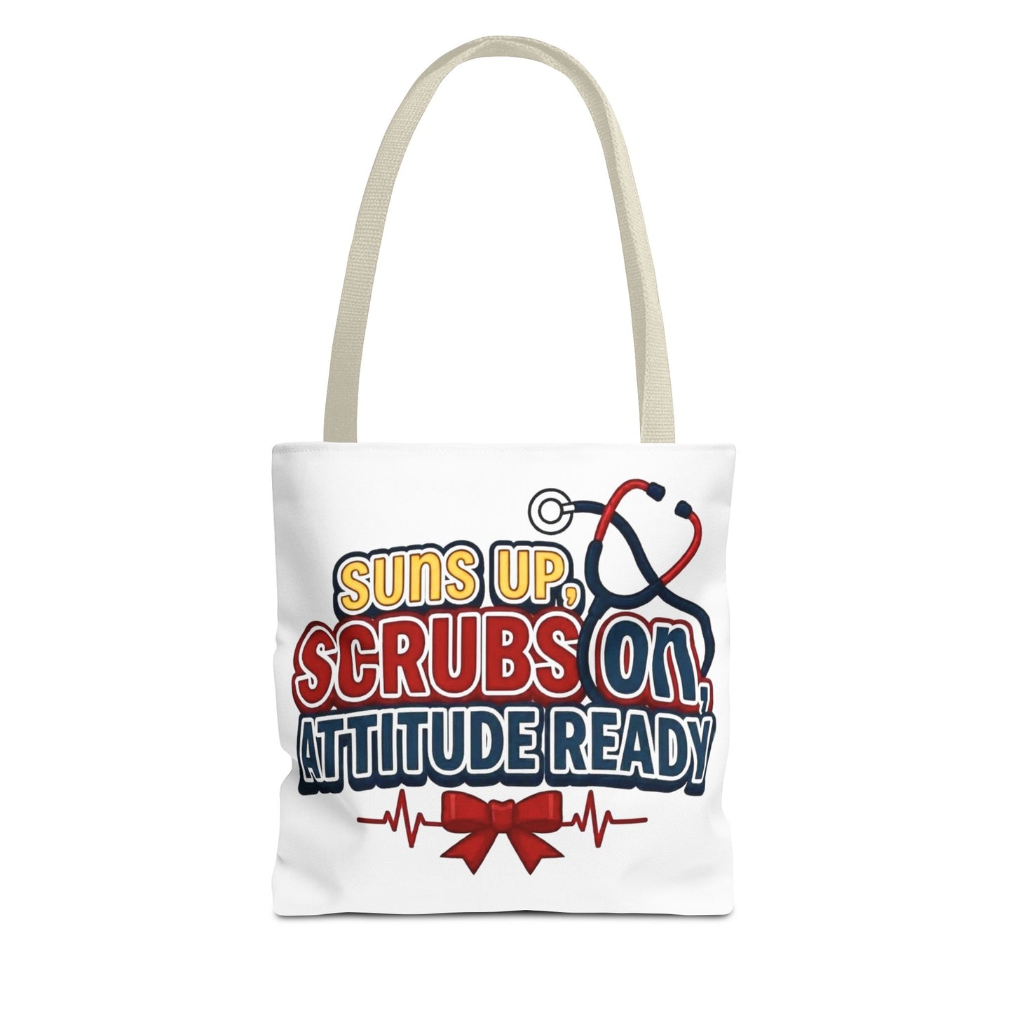 Suns up, scrubs on, attitude ready Tote Bag