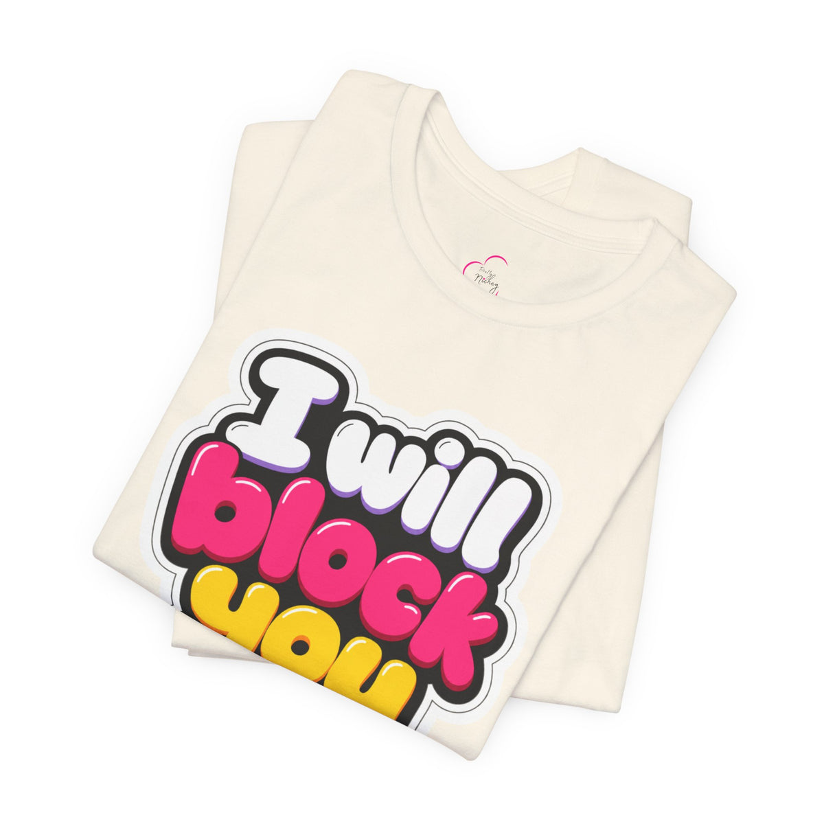 I will block you T-shirt
