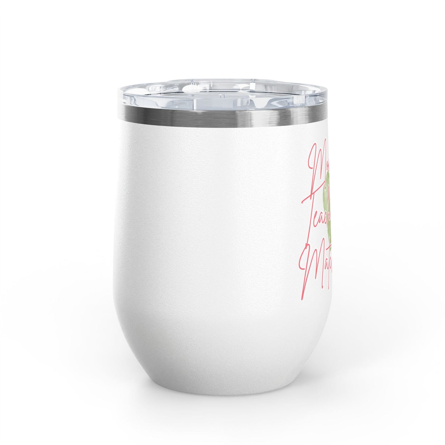 Mom Life, Teacher Life, Matcha Life Wine Tumbler