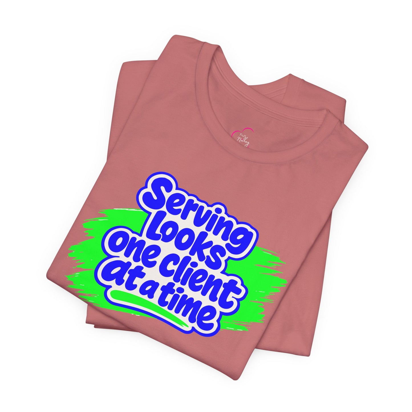 Serving looks one client at a time T-shirt