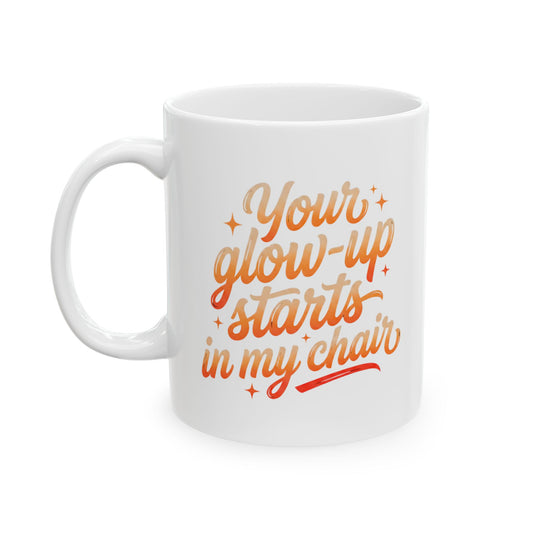 Your glow up starts in my chair Mug