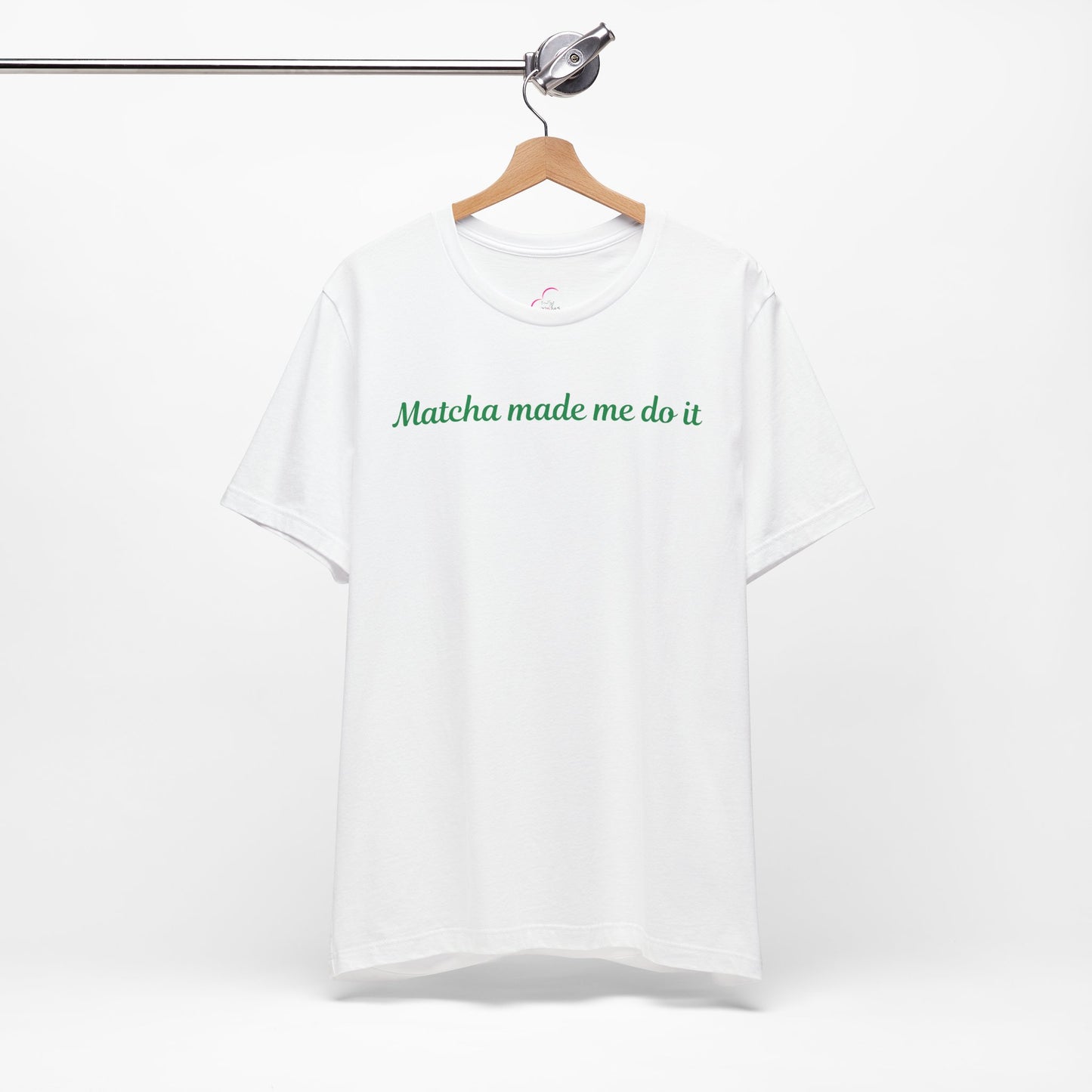 Matcha made me do it T-shirt