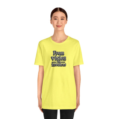 From vision to invoices T-shirt