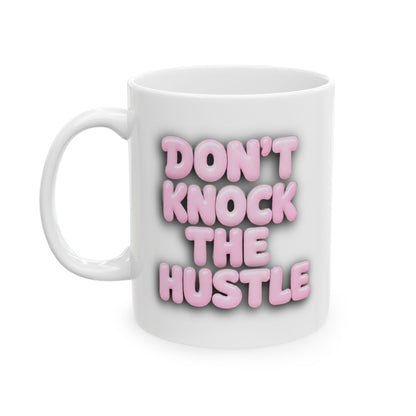 Don't knock the hustle Mug