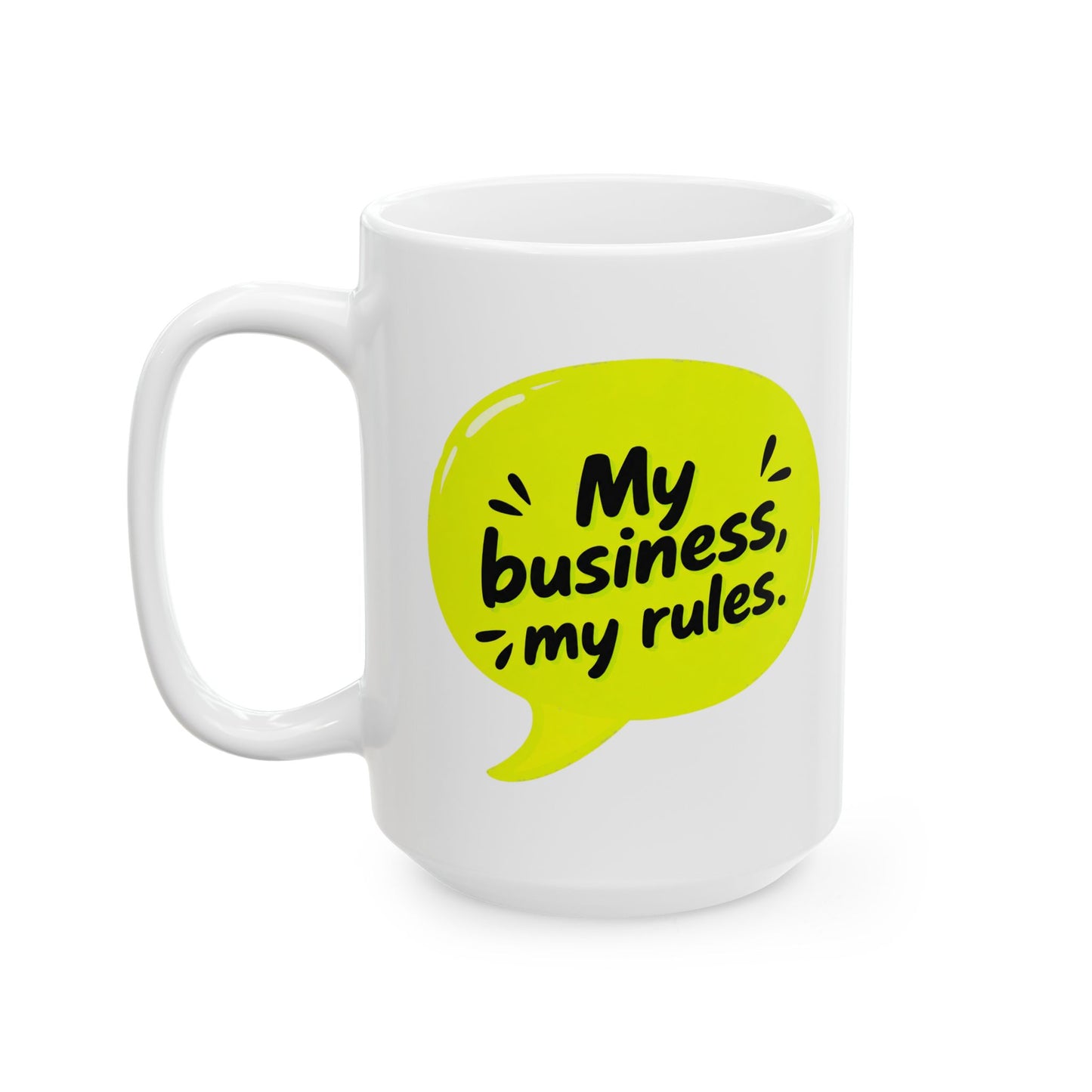 My business, my rules. Mug
