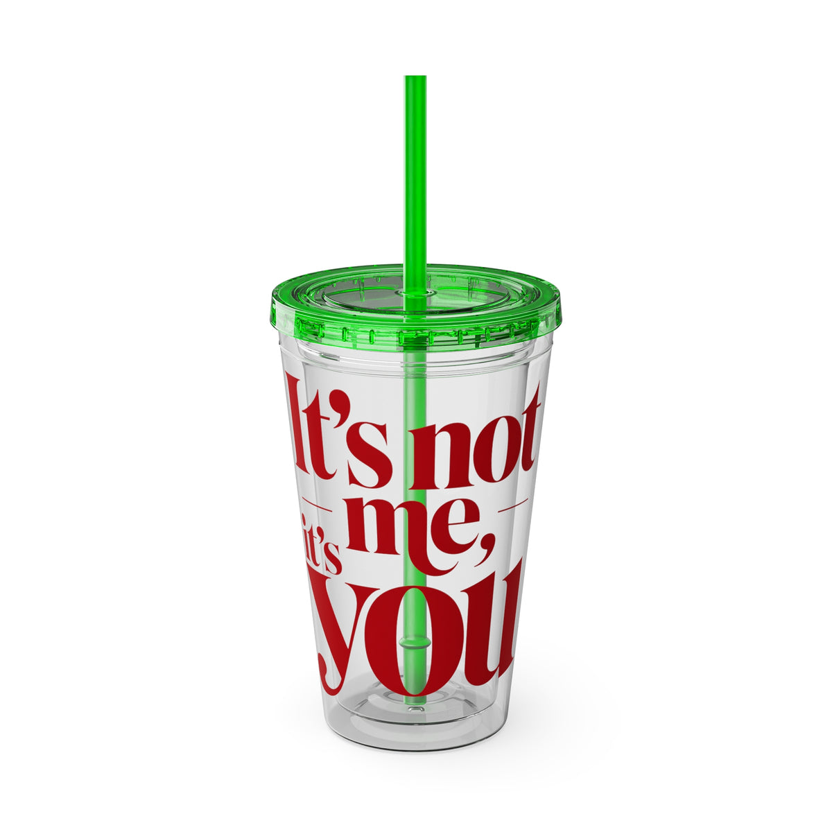 It's not me, it's you Cup