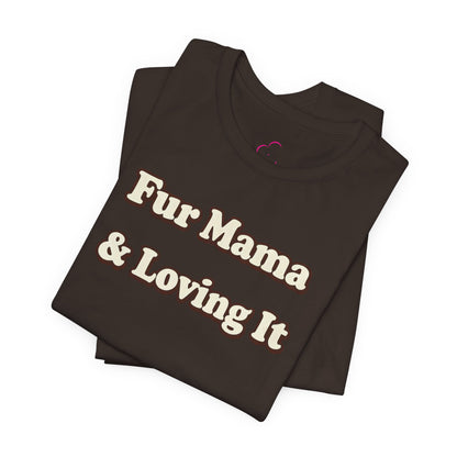 Fur mama & loving it T-shirt