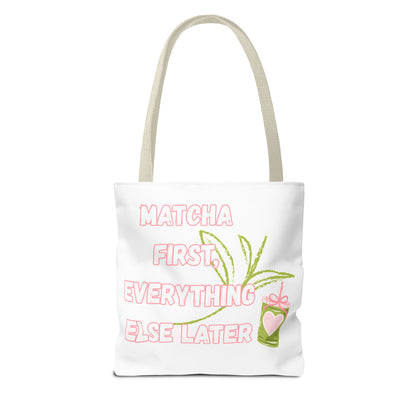 Matcha First Everything Else Later Tote Bag