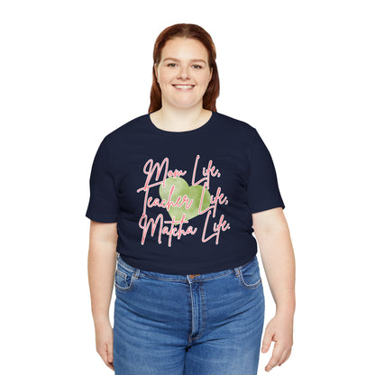 Mom Life Teacher Life Matcha Life T-Shirt