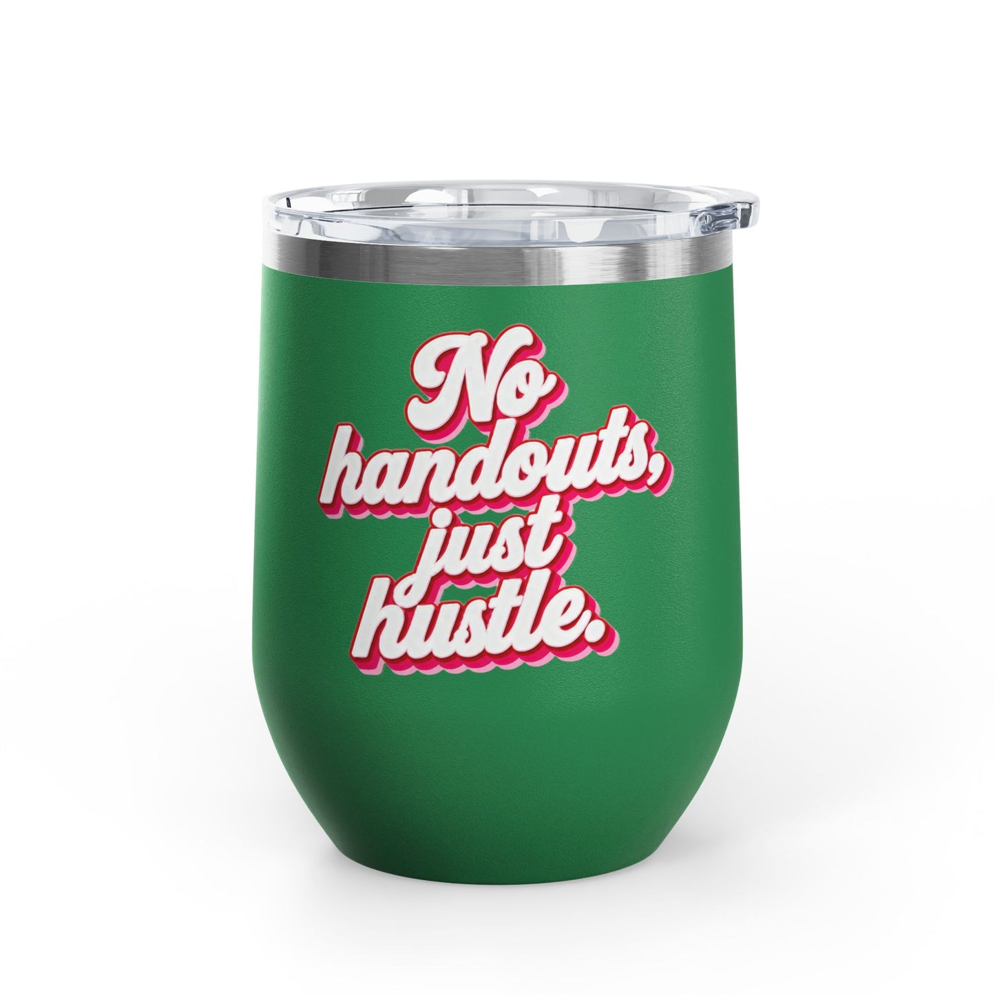 No handouts, just hustle. Tumbler