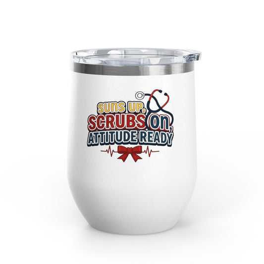 Suns up, scrubs on, attitude ready Tumbler