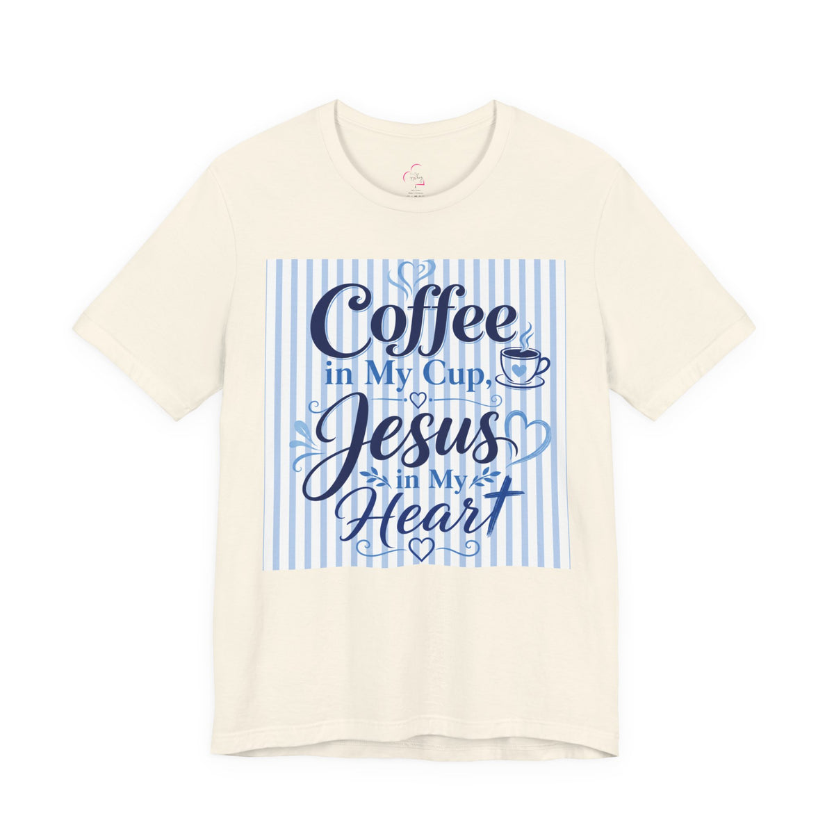 Coffee in my cup, Jesus in my heart T-shirt