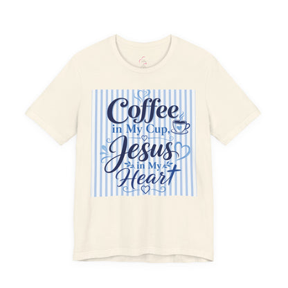 Coffee in my cup, Jesus in my heart T-shirt